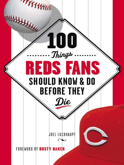 Title details for 100 Things Reds Fans Should Know & Do Before They Die by Joel Luckhaupt - Available